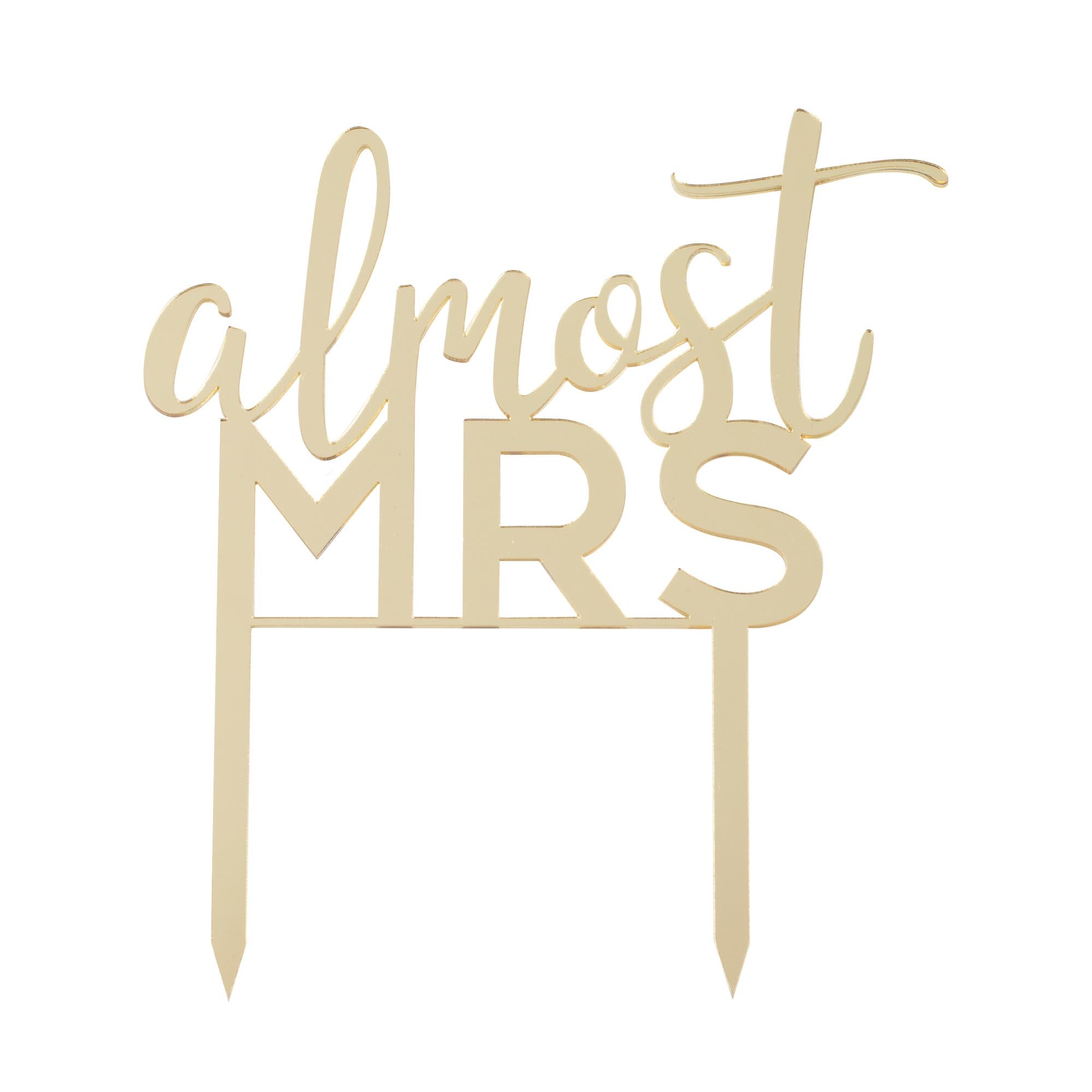 gold acrylic cake topper that reads "almost mrs" 